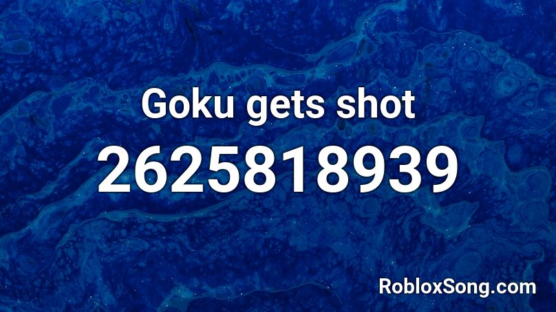 Goku Gets Shot Roblox Id Roblox Music Codes - goku screaming roblox id