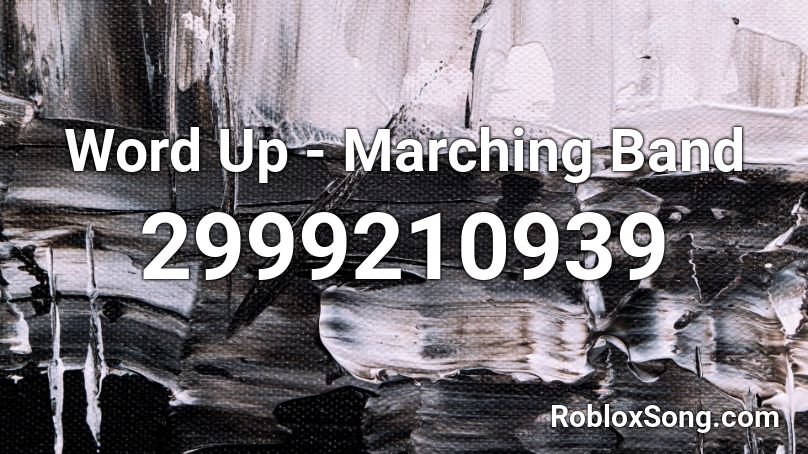 Word Up - Marching Band Roblox ID