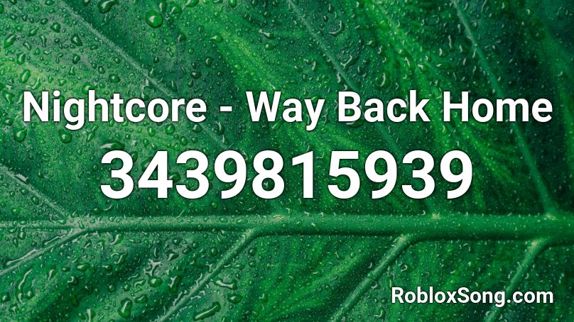 Nightcore - Way Back Home Roblox ID - Roblox music codes