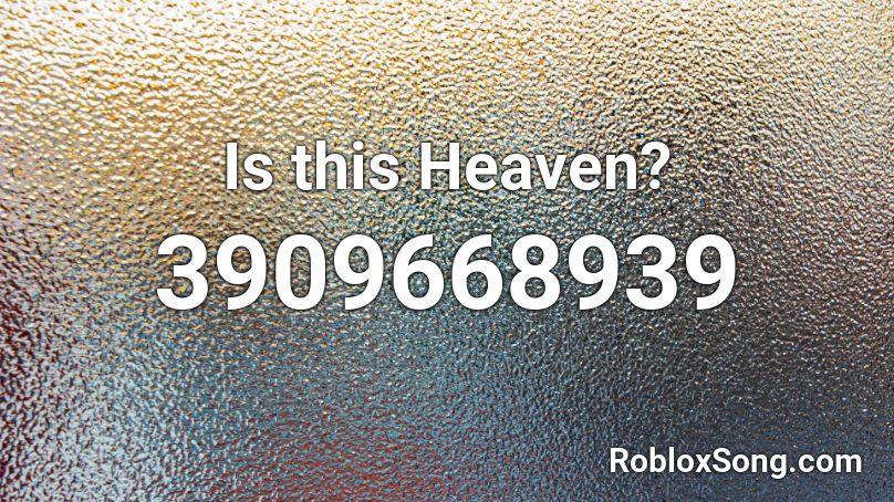 Is this Heaven? Roblox ID