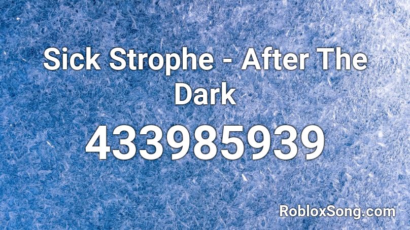 Sick Strophe - After The Dark Roblox ID