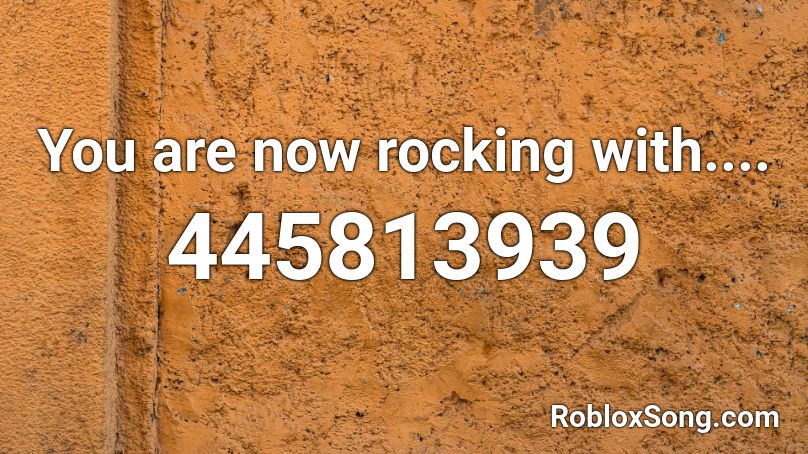 You are now rocking with.... Roblox ID