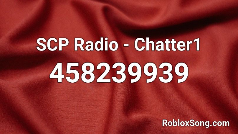 SCP Radio - Chatter1 Roblox ID