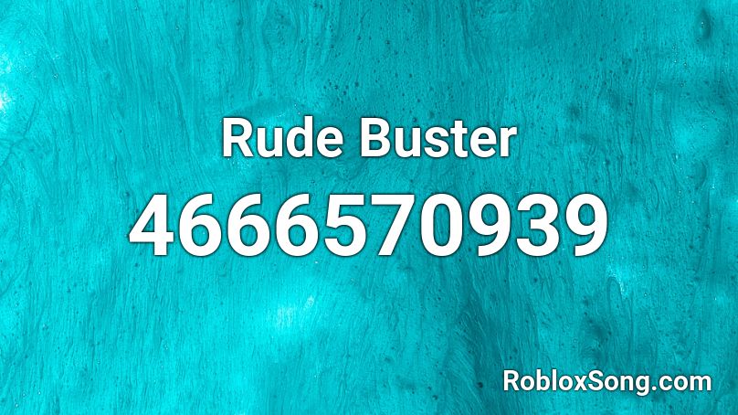 Rude Buster  Roblox ID