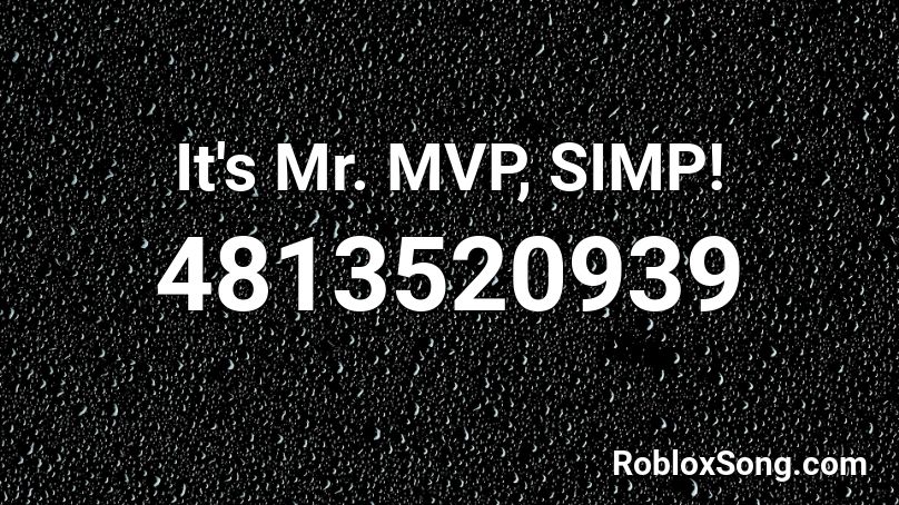 It's Mr. MVP, SIMP! Roblox ID