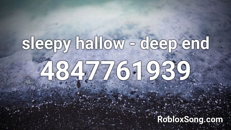 sleepy hallow - deep end Roblox ID