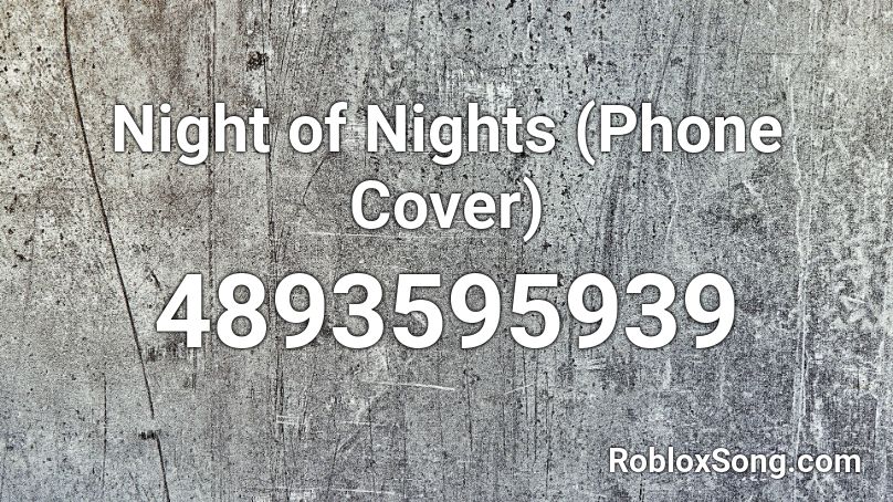 Night of Nights (Phone Cover) Roblox ID