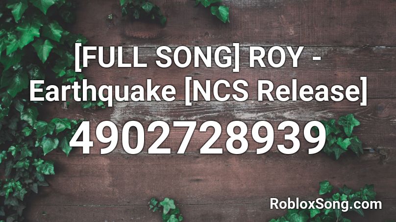 [FULL SONG] ROY - Earthquake [NCS Release] Roblox ID