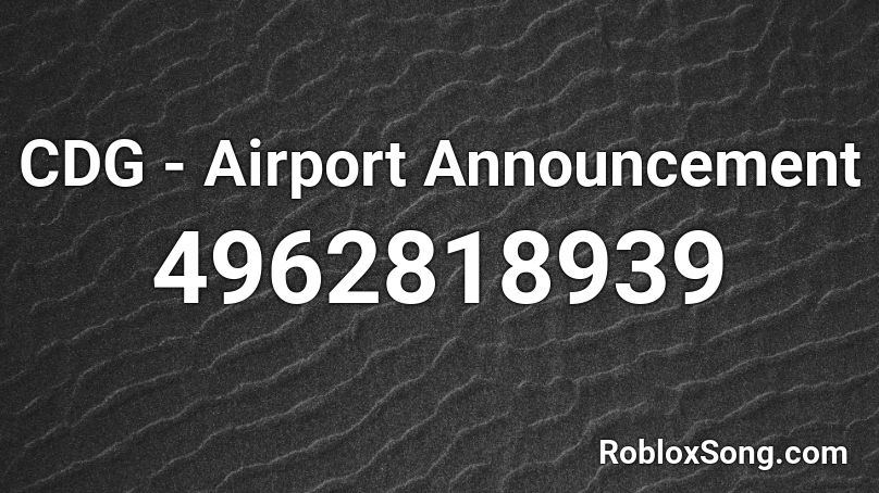 CDG - Airport Announcement Roblox ID