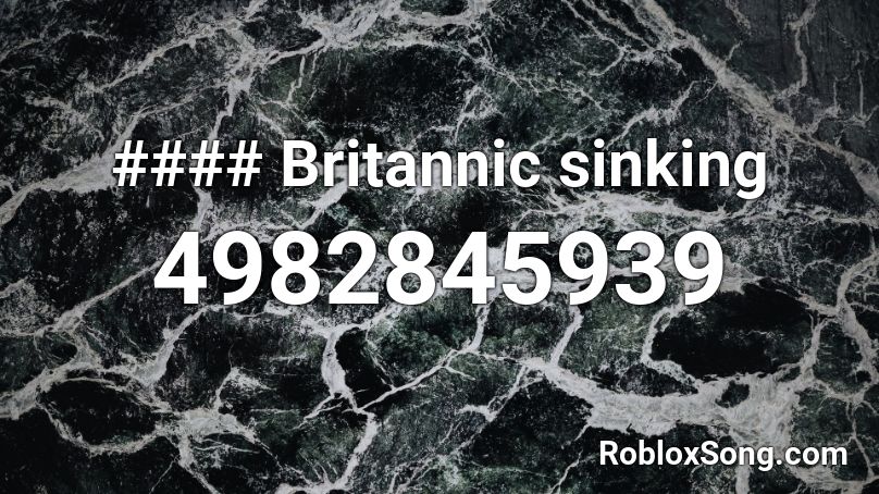 #### Britannic sinking Roblox ID