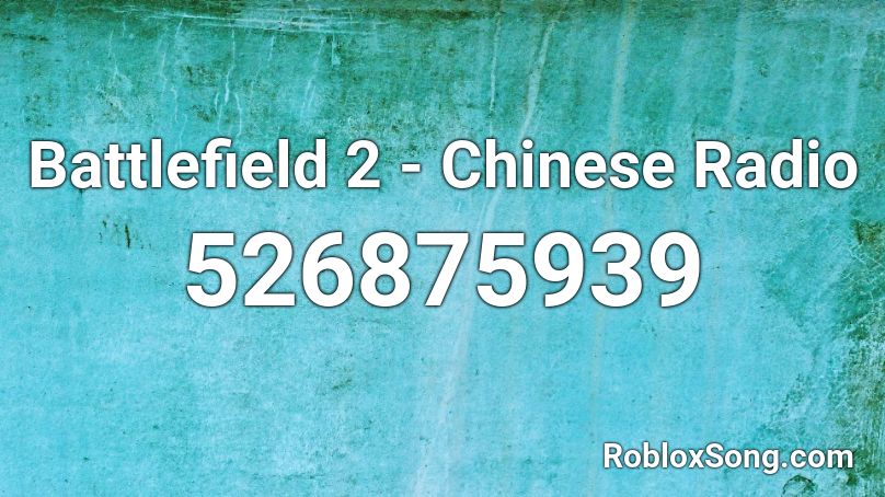 Battlefield 2 - Chinese Radio Roblox ID
