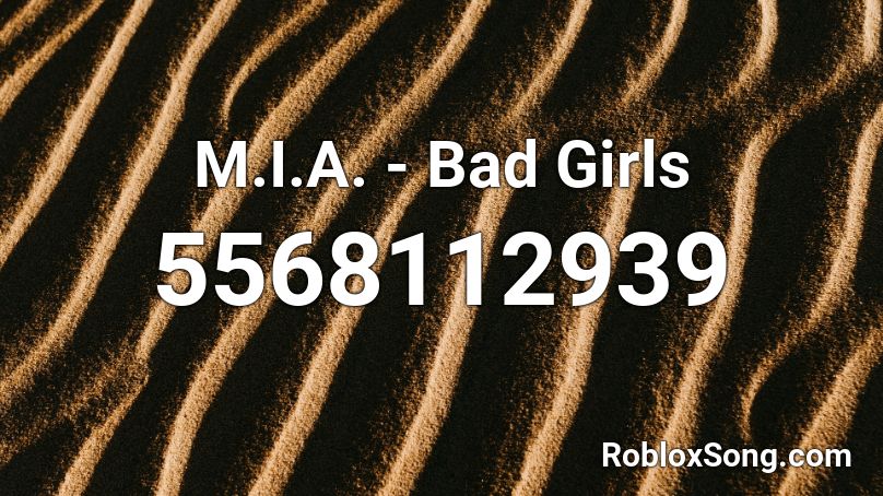 M.I.A. - Bad Girls Roblox ID