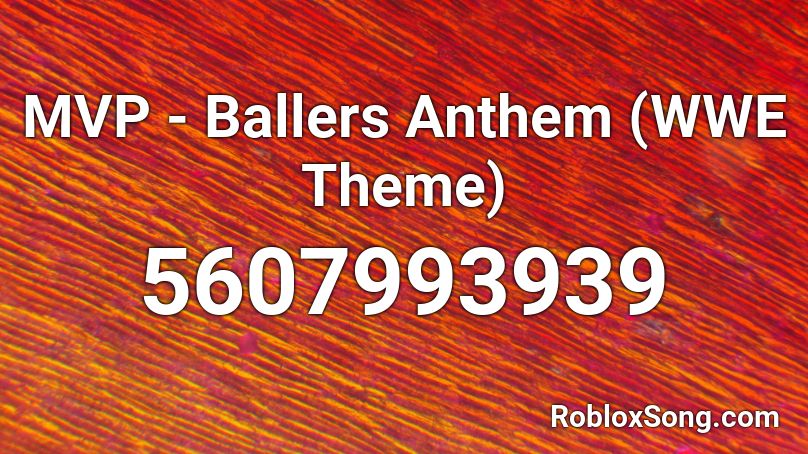 Mvp Ballers Anthem Wwe Theme Roblox Id Roblox Music Codes - mvp theme roblox id