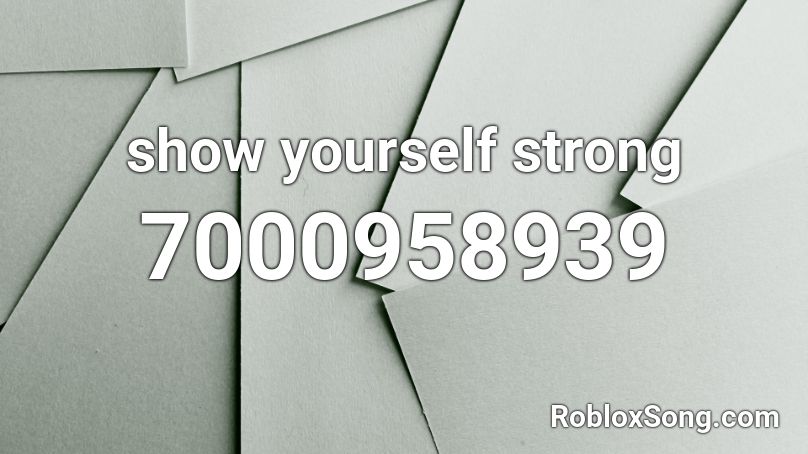 Show Yourself Strong Roblox Id - Roblox Music Codes Show Yourself Strong Roblox Id - Roblox Music Codes