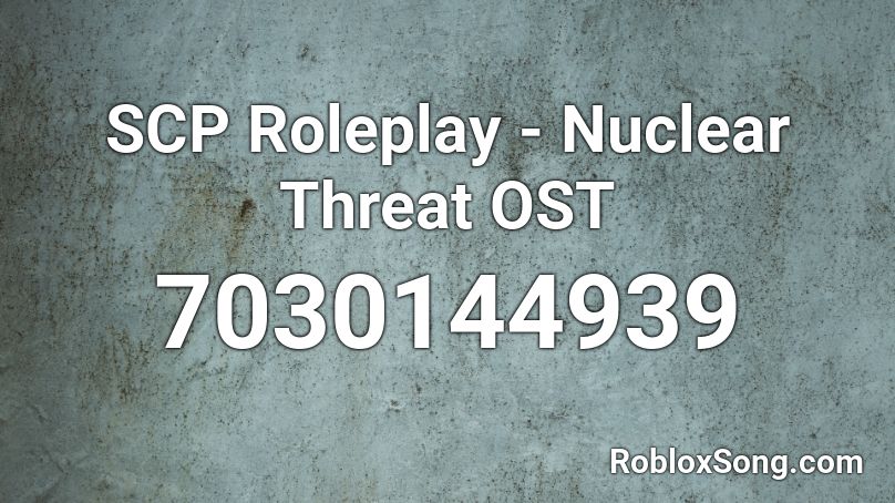 SCP Roleplay - Nuclear Threat OST Roblox ID