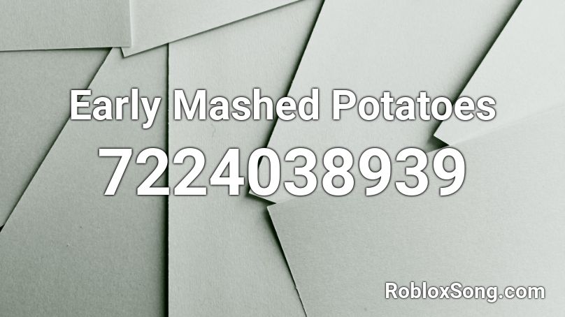 Early Mashed Potatoes Roblox ID