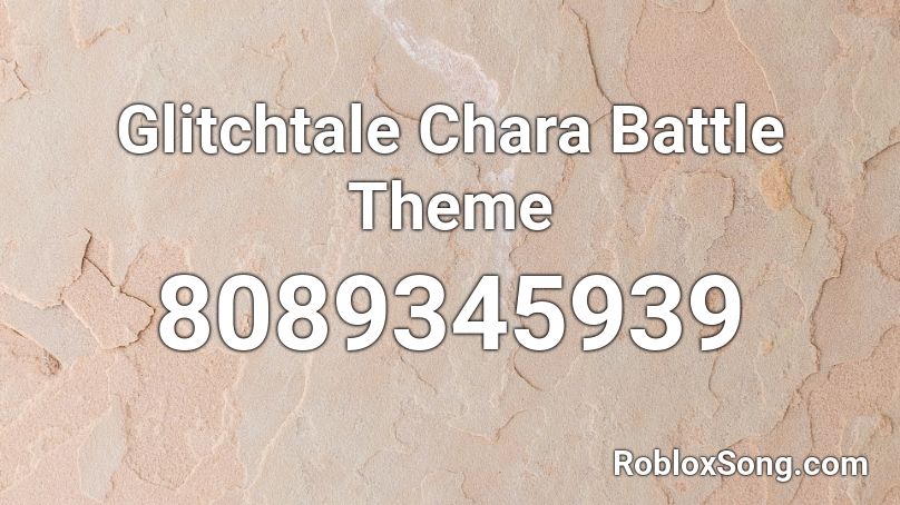 Glitchtale Chara Battle Theme Roblox ID