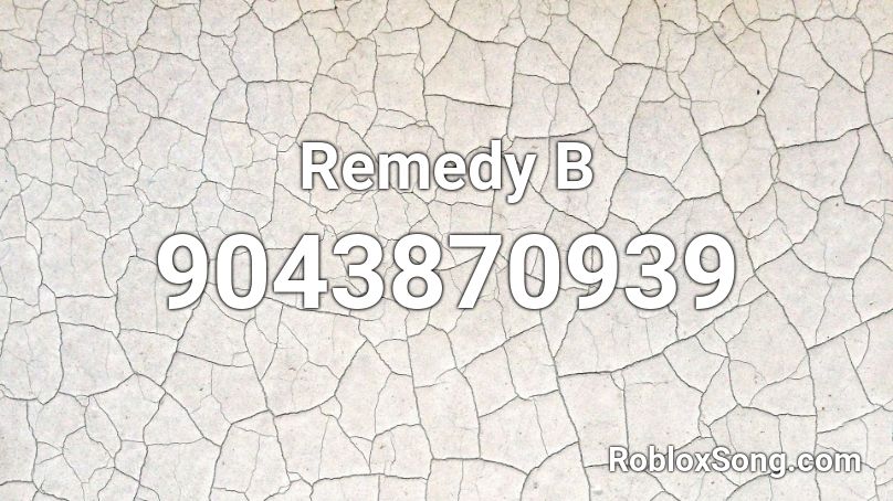 Remedy B Roblox ID