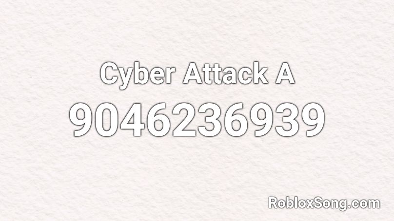 Cyber Attack A Roblox ID