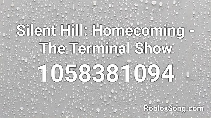 Silent Hill: Homecoming - The Terminal Show Roblox ID