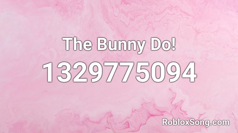 The Bunny Do! Roblox ID