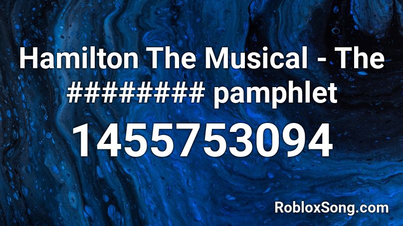 Hamilton The Musical - The ######## pamphlet Roblox ID