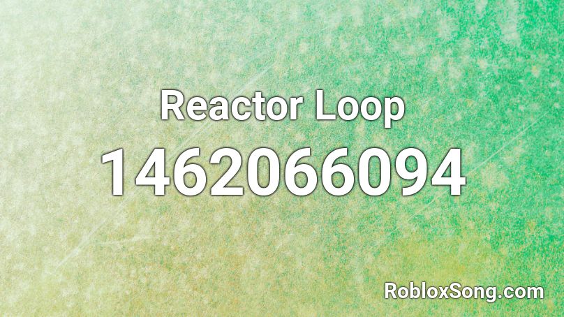 Reactor Loop Roblox ID