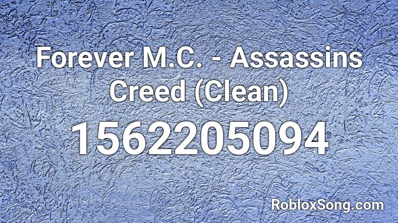Forever M.C. - Assassins Creed (Clean) Roblox ID