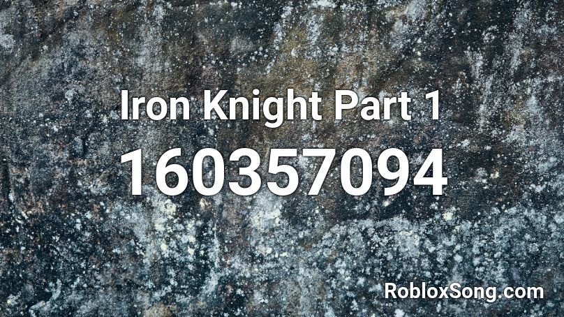 Iron Knight Part 1 Roblox ID