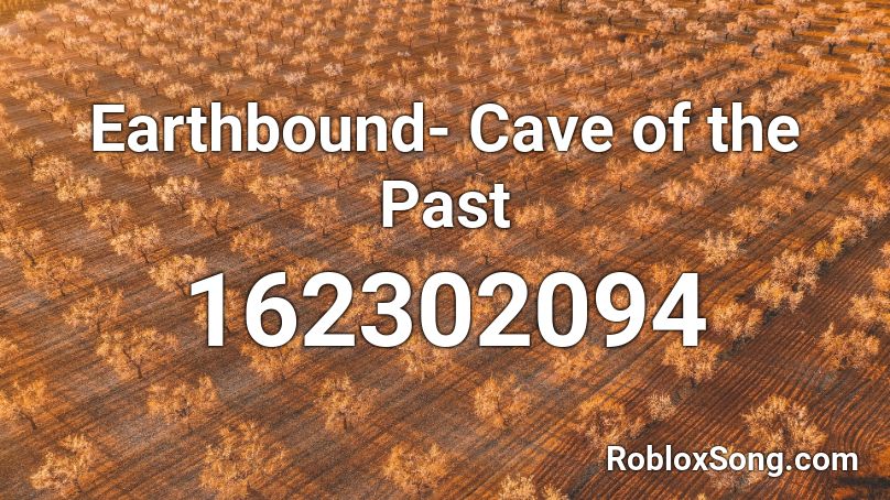 Earthbound- Cave of the Past Roblox ID