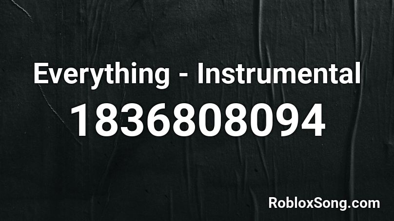 Everything - Instrumental Roblox ID