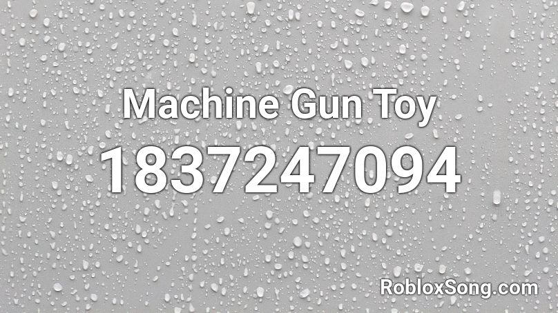 Machine Gun Toy Roblox ID