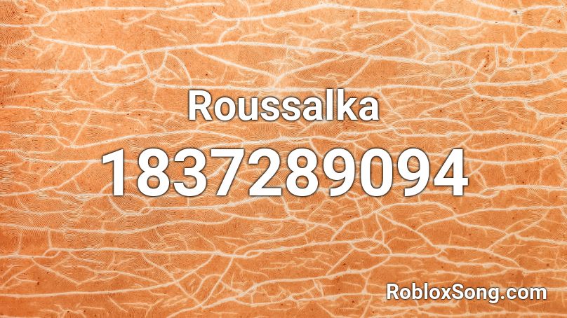 Roussalka Roblox ID