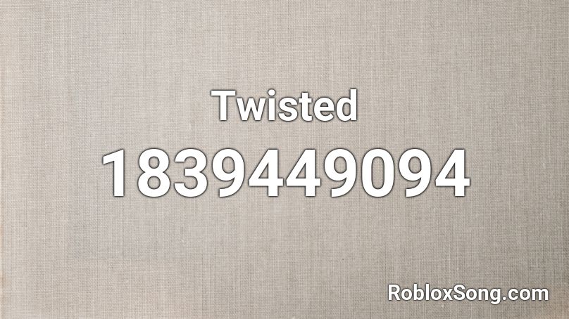 Twisted Roblox ID