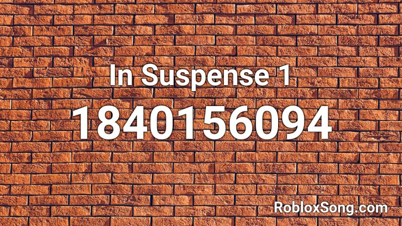 In Suspense 1 Roblox ID