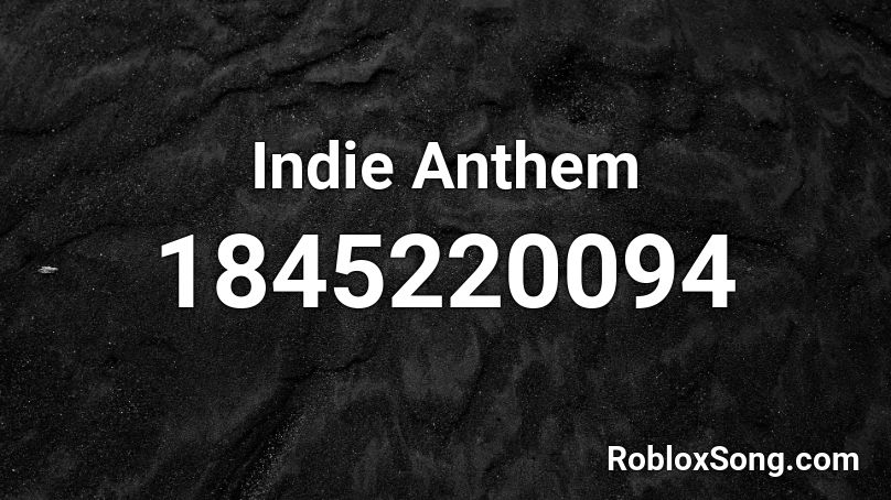 Indie Anthem Roblox ID