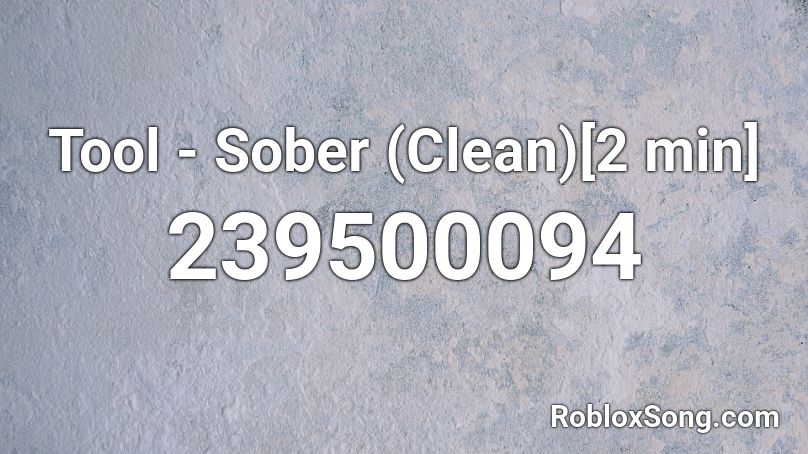 Tool - Sober (Clean)[2 min] Roblox ID
