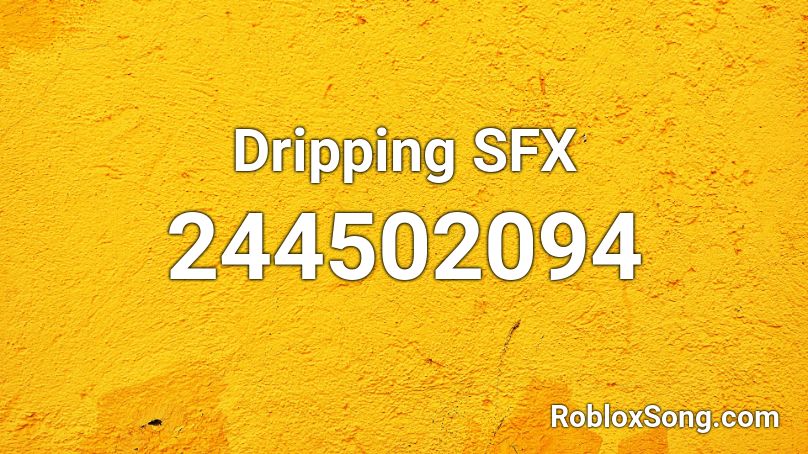 Dripping SFX Roblox ID