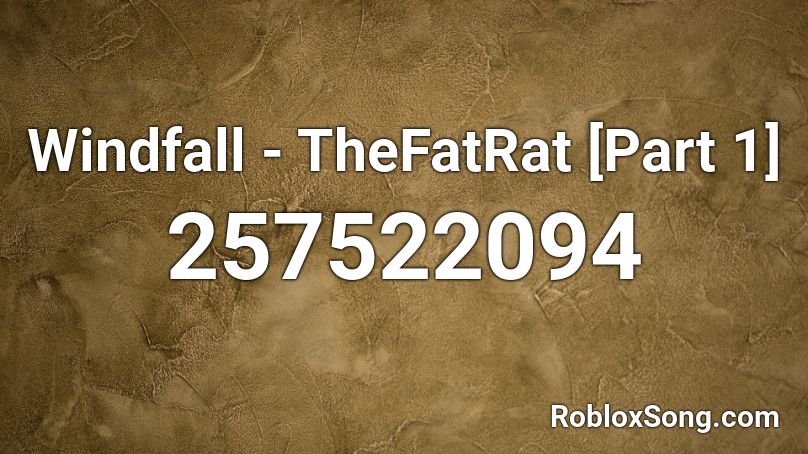 Windfall - TheFatRat [Part 1]  Roblox ID