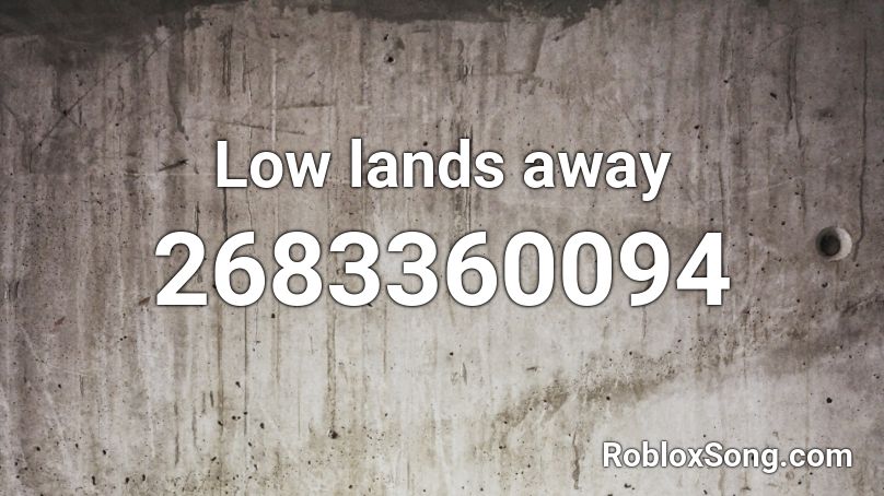 Low lands away Roblox ID