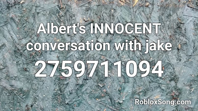 Albert's INNOCENT conversation with jake Roblox ID