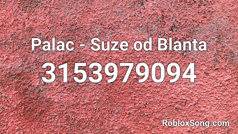Palac - Suze od Blanta Roblox ID