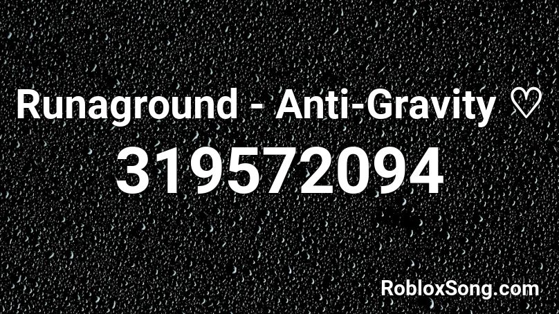 Runaground Anti Gravity Roblox Id Roblox Music Codes - roblox anti gravity