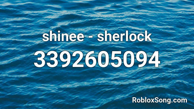 shinee - sherlock  Roblox ID