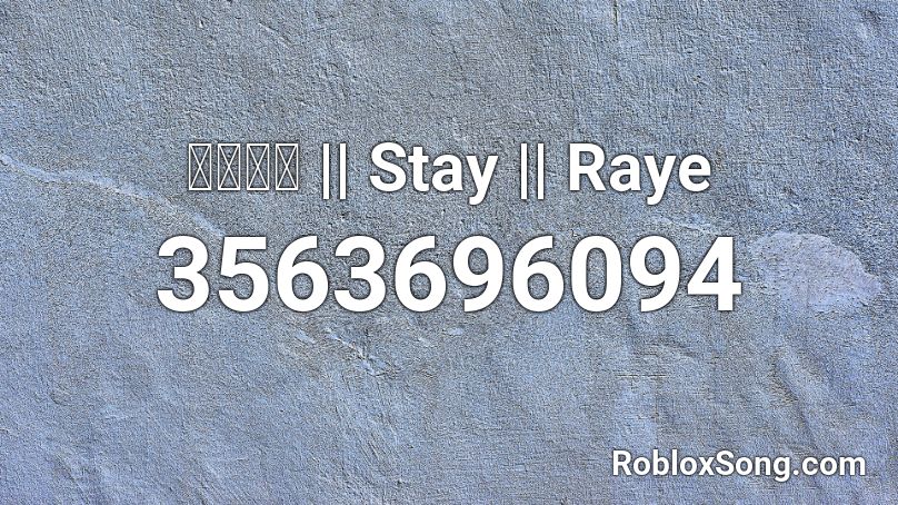 𝓙𝓪𝓬𝓴 || Stay || Raye Roblox ID