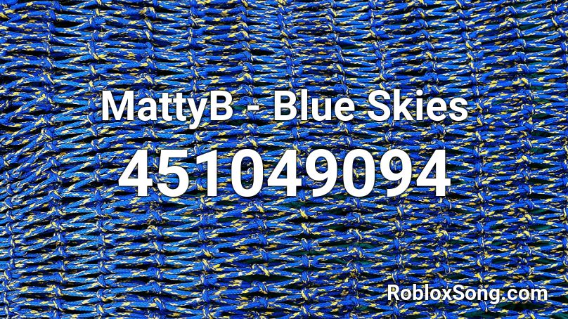 MattyB - Blue Skies Roblox ID