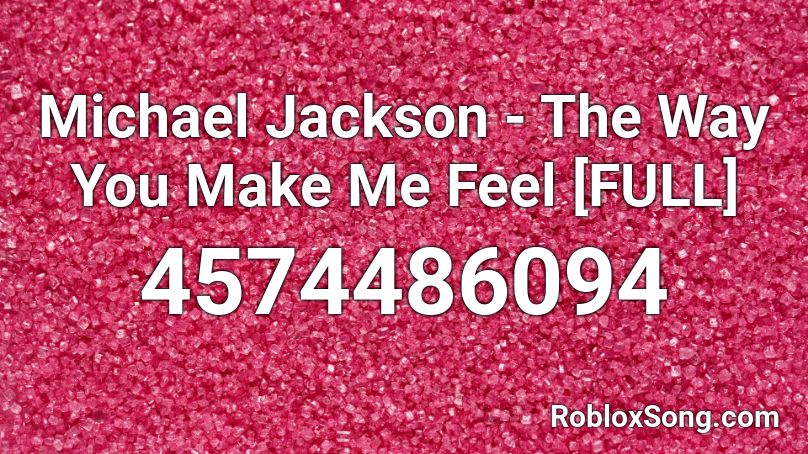 Michael Jackson - The Way You Make Me Feel [FULL] Roblox ID