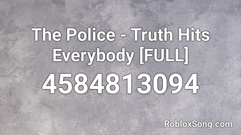 The Police - Truth Hits Everybody [FULL] Roblox ID