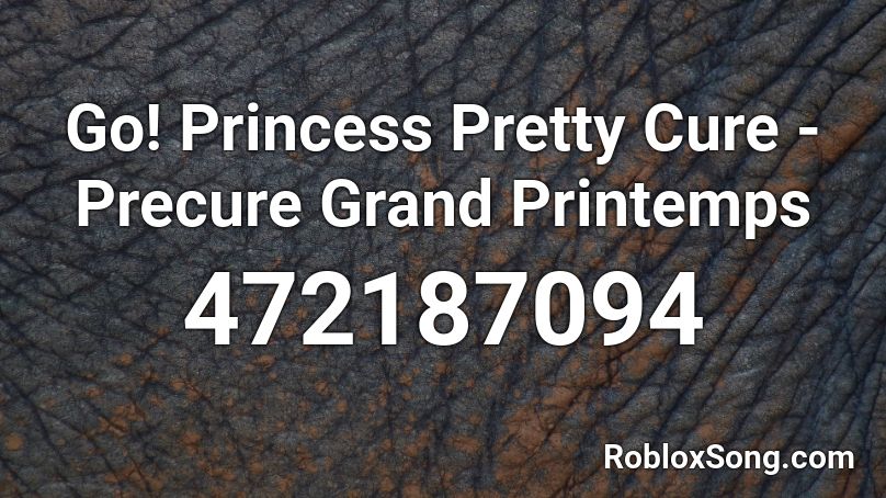 Go! Princess Pretty Cure - Precure Grand Printemps Roblox ID
