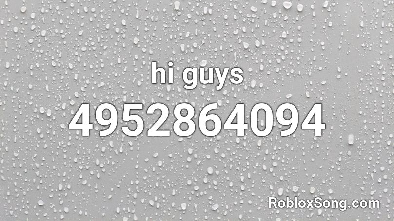 hi guys Roblox ID